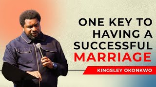 One Key To Having A Successful Marriage  Kingsley Okonkwo [upl. by Ecydnarb]