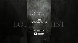 THE LOBOTOMIST DARK HORROR MUSIC AVAILABLE NOW [upl. by Borchers807]