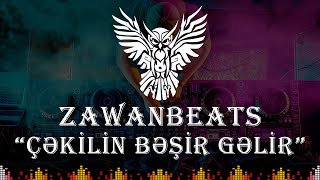 Zawanbeats  Cekilin Besir Gelir Vuqar Bileceri [upl. by Ranchod631]