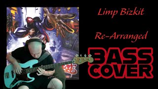 Limp Bizkit  ReArranged Bass Cover [upl. by Atteirneh694]