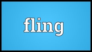 Fling Meaning [upl. by Ardnu]