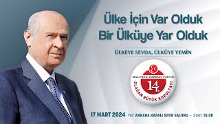 ÜLKEYE SEVDA ÜLKÜYE YEMİN Milliyetçi Hareket Partisi 14 Olağan Büyük Kurultayı [upl. by Amoakuh925]