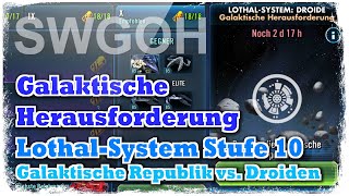 SWGOH  Galaktische Herausforderung  Lothal System  Stufe 10  Galaktische Republik vs Droiden [upl. by Ealasaid]