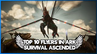 Top 10 Flyers in Ark Survival Ascended [upl. by Elwaine]