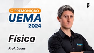 Premonição UEMA 2024  Física  Prof Lucas Costa [upl. by Ezeerb]