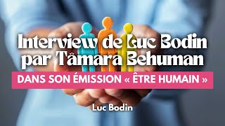 Interview de Luc Bodin par Tâmara Behuman dans son émission « Être humain » [upl. by Akram]