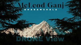 McLeod Ganj  A Drone Journey Through the Himalayas [upl. by Ronald]