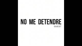 Quest  No Me Detendre [upl. by Ilse]