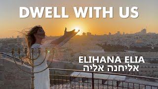 DWELL WITH US  ELIHANA אליחנה אליה NEW WORSHIP FROM ISRAEL FOR SUKKOT [upl. by Richey]