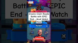 Insane Clash Royale Battle with EPIC End  Must Watch Now [upl. by Asert]