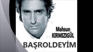 Mahsun KIRMIZIGÜL  Başroldeyim [upl. by Georges]