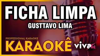 KARAOKÊ  Ficha Limpa  Gusttavo Lima 🎤 [upl. by Chamkis230]