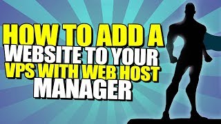 How To Add A Website To Your VPS With Web Host Manager [upl. by Monarski]