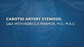 Carotid Artery Stenosis  QampA with Rebecca Marmor MD MAS [upl. by Ilyak236]