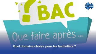 Quel domaine choisir pour les bacheliers [upl. by Sharona763]