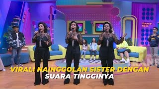 VIRAL NAINGGOLAN SISTER Dengan Suara Tingginya  BROWNIS 7723 S2 [upl. by Anwaf]