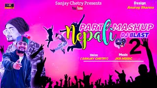 NEPALI DJ PARTY MASHUP 20 SANJAY CHETRY  JKB MUSIC  COVER SONG 2024  nepali dj blast [upl. by Allianora]