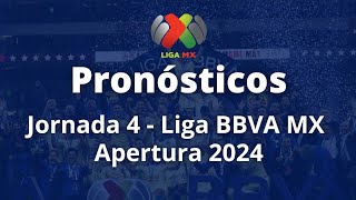 Pronósticos Jornada 4 Liga BBVA MX Apertura 2024 [upl. by Hanway]