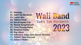 Wali Band  Sakit Tak Berdarah Full Album 2023 [upl. by Anehsuc503]