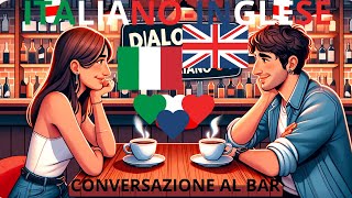 Conversazione Base IngleseItaliano Dialogo Amichevole al Bar [upl. by Bevvy]