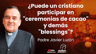 ¿Puede un cristiano participar en ceremonias de cacao y demás blessings [upl. by Name]