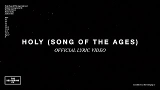 Holy Song Of The AgesOfficial Lyric Video  The Belonging Co [upl. by Frederik336]