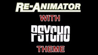 ReAnimator with Psycho Theme [upl. by Aidas317]