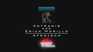 Antranig and Erick Morillo  Afrotech Extended Mix [upl. by Dnalyk]