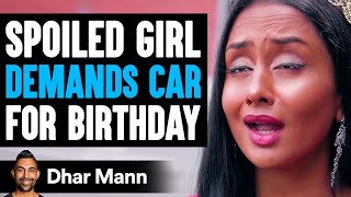 SPOILED GIRL Demands Car For Birthday Ft SSSniperWolf  Dhar Mann [upl. by Shaner]