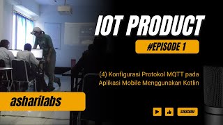 Ep1 IoT Product  4 Konfigurasi Protokol MQTT pada Aplikasi Mobile Menggunakan Kotlin [upl. by Stead7]