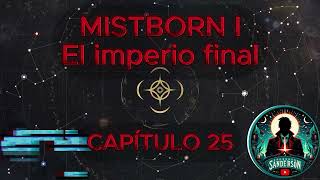 🎆📖MISTBORN  EL IMPERIO FINAL  CAPÍTULO 25 🌫️🎆 [upl. by Nauj372]