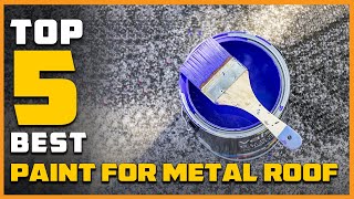 Best Paints for Metal Roofs in 2023  Top 5 Review  Waterproof Elastomeric Sealant Paints [upl. by Noimad370]