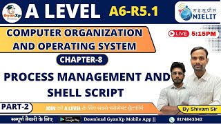 Chapter 8 Part2  Process Management and Shell Script  A6R51  A Level  GyanXp [upl. by Irallih576]