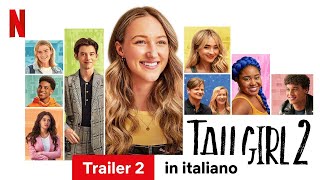 Tall Girl 2 Trailer 2  Trailer in italiano  Netflix [upl. by Corabel]