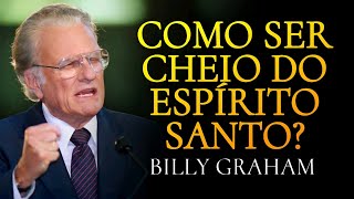 COMO ser CHEIO do ESPÍRITO SANTO  3 DICAS IMPORTANTES  Billy Graham Dublado [upl. by Juley]