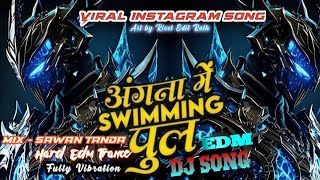 अंगना में swimming पुल Dj Song  Hard Edm Trance And Bharat Song  Rivel Edit Rath dj edm [upl. by Hadeehsar]