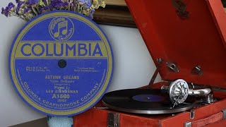 Autumn Dreams  Leo Zimmerman Columbia A1560 39439 78rpm record [upl. by Yekcin]