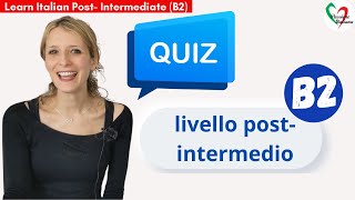 Learn Italian PostIntermediate B2 Quiz di livello Post IntermedioPostIntermediate level quiz [upl. by Javier]