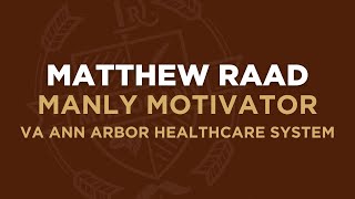 Matthew Raad VA Ann Arbor Healthcare System  Manly Motivator [upl. by Dysart]