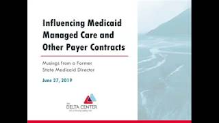 Influencing Medicaid Managed Care and Other Payer Contracts Musings from a Former Medicaid Director [upl. by Toy]