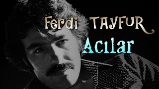 Ferdi TAYFUR  Acılar  Şiirli [upl. by Daenis]