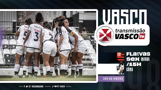 AO VIVO  FLAMENGO x VASCO  COPA RIO FEMININA  6ª RODADA [upl. by Yekcaj120]