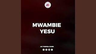 Mwambie Yesu [upl. by Eyeleen]