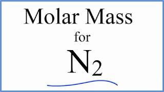 Molar Mass  Molecular Weight of N2 Nitrogen Gas [upl. by Cirde95]