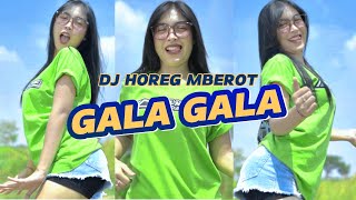 DJ GALA GALA  SPECIAL HOREG FULL MBEROT YANG PALING DICARI [upl. by Sudderth]