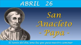 ABRIL 26  SAN ANACLETO PAPA EL SANTO DEL DIA [upl. by Euqinomahs]