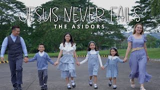 JESUS NEVER FAILS  THE ASIDORS 2023 COVERS  Christian Worship Songs  A Family Singers [upl. by Carnes]