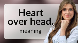 Understanding quotHeart Over Headquot An English Phrase Explained [upl. by Yknarf196]