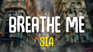 Breathe Me  Sia Lyrics [upl. by Guy]