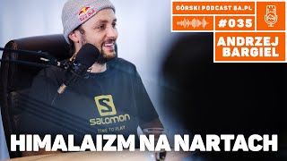 Andrzej Bargiel  Salomon Himalaizm na nartach Podcast Górski 8apl 035 [upl. by Lupien]